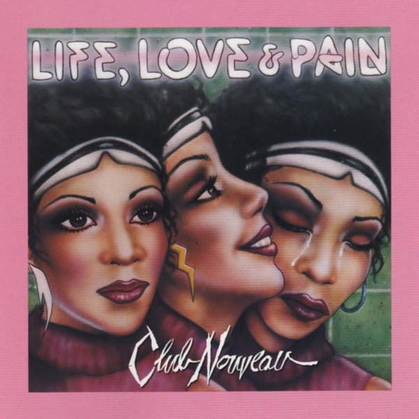 Club Nouveau: Life, Love & Pain (1986)